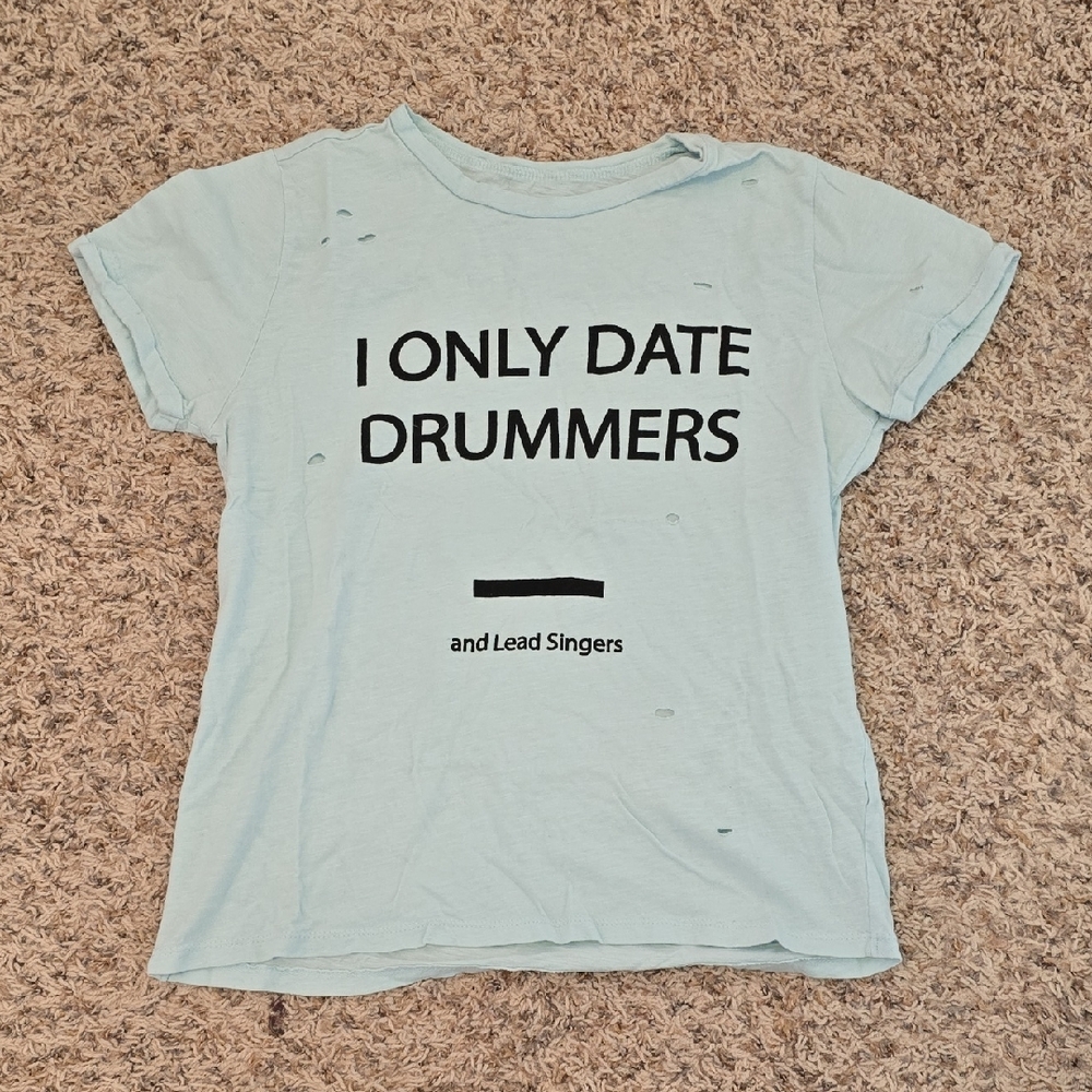 I Only Date Drummers And Lead Singers Forever 21 Tshirt Size Small
